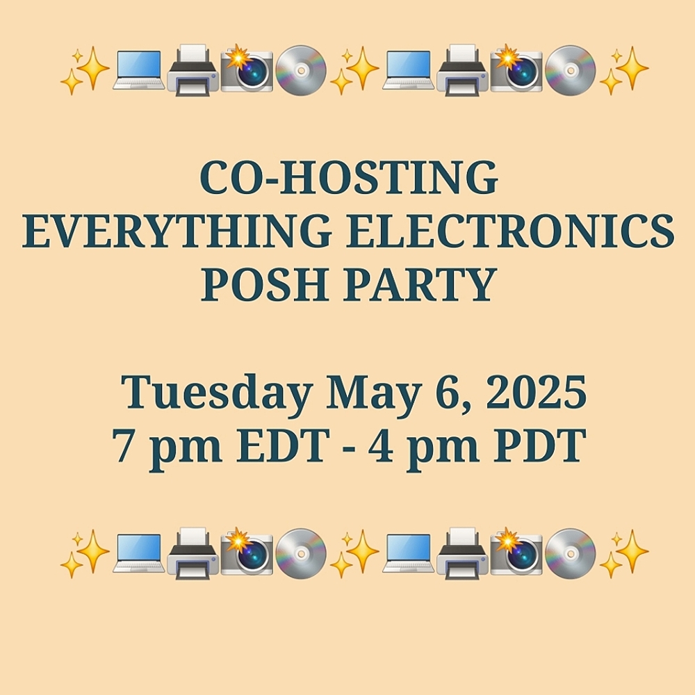 CO-HOSTING "EVERYTHING ELECTRONICS" POSH PARTY